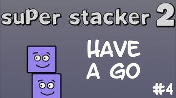 Have A Go Part 4: Super Stacker 2 (WEBCAM)