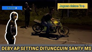 DEBY AP #05 SETTING DITUNGGUIN SANTY MS #62 !!!