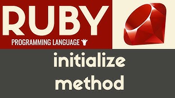 Initialize Method | Ruby | Tutorial 30