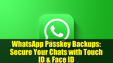 WhatsApp Passkey Backups: Secure Your Chats with Touch ID & Face ID