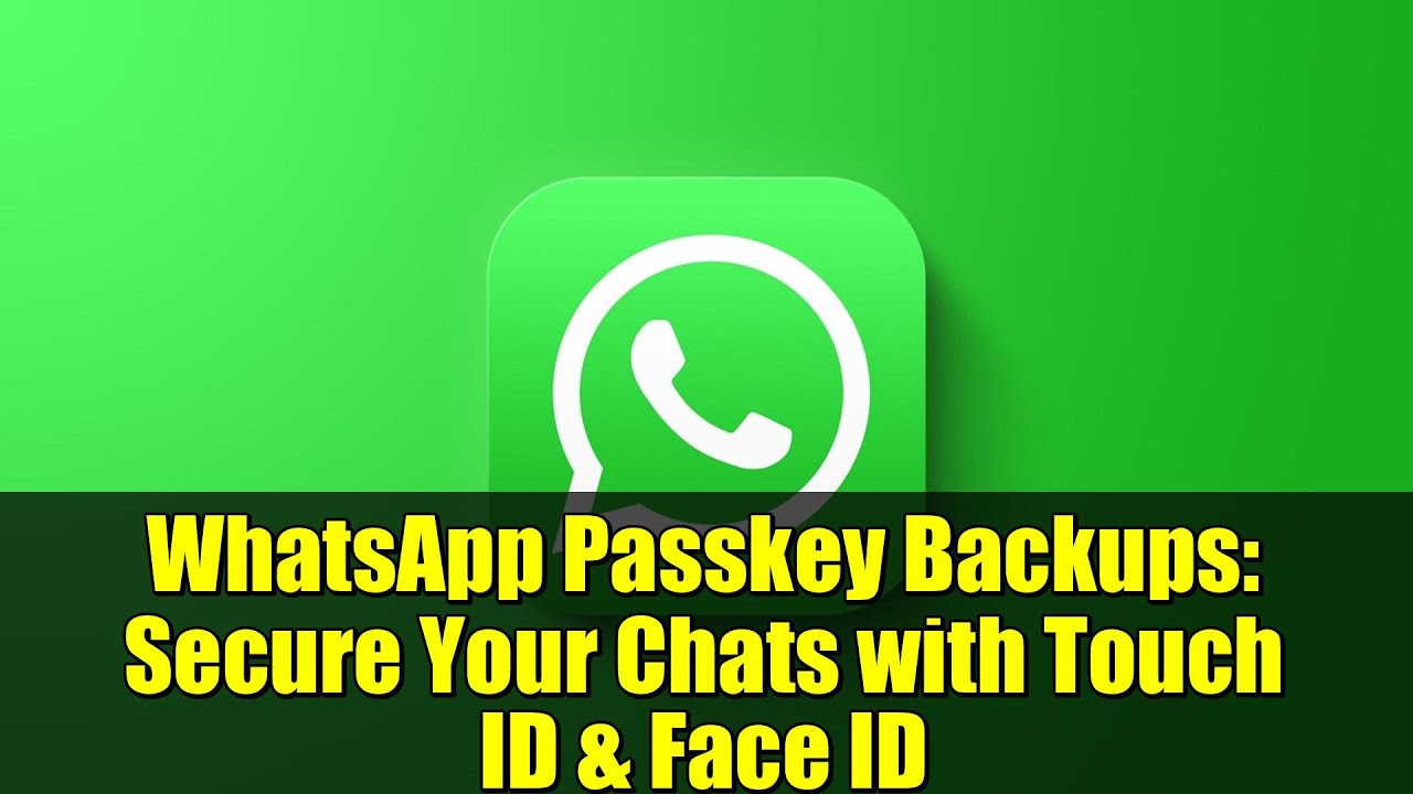 WhatsApp Passkey Backups: Secure Your Chats with Touch ID & Face ID