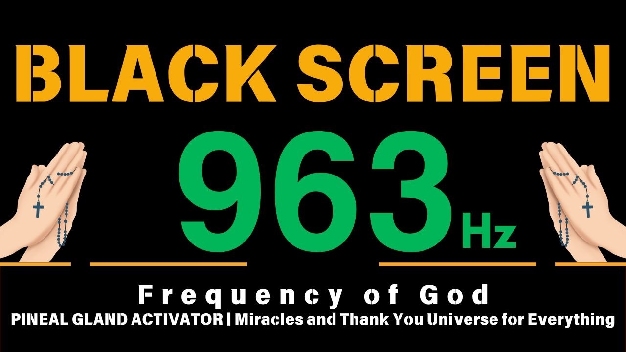 963 Hz Frequency of God | PINEAL GLAND ACTIVATOR | Miracles and Thank You Universe for Everything