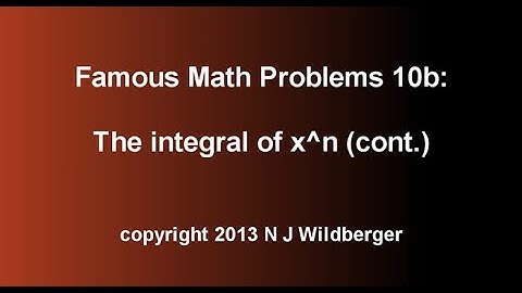 The integral of x^n (b) | Famous Math Problems 10b | NJ Wildberger