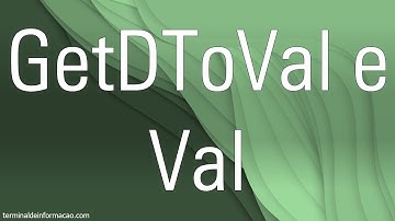 Convertendo string para numérico com GetDToVal e Val - Maratona AdvPL e TL++ 272
