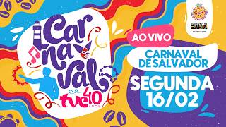 IVETE SANGALO | CARNAVAL DE SALVADOR AO VIVO | SEGUNDA-FEIRA | TVE BAHIA - 16/02/2026