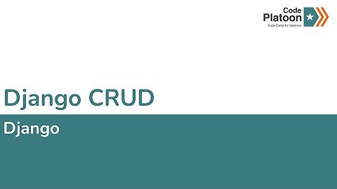 W7D1: Django CRUD (1 of 1)