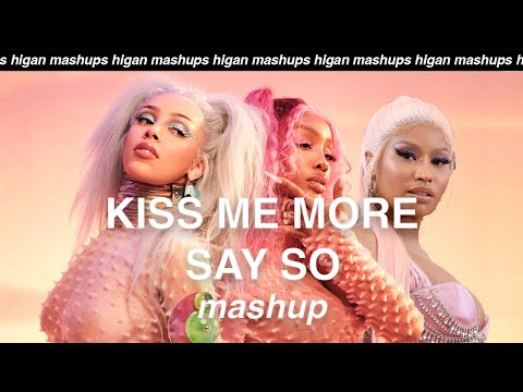 Kiss Me More x Say So | Doja Cat, Nicki Minaj, SZA | mashup by higan @higanmashups5529