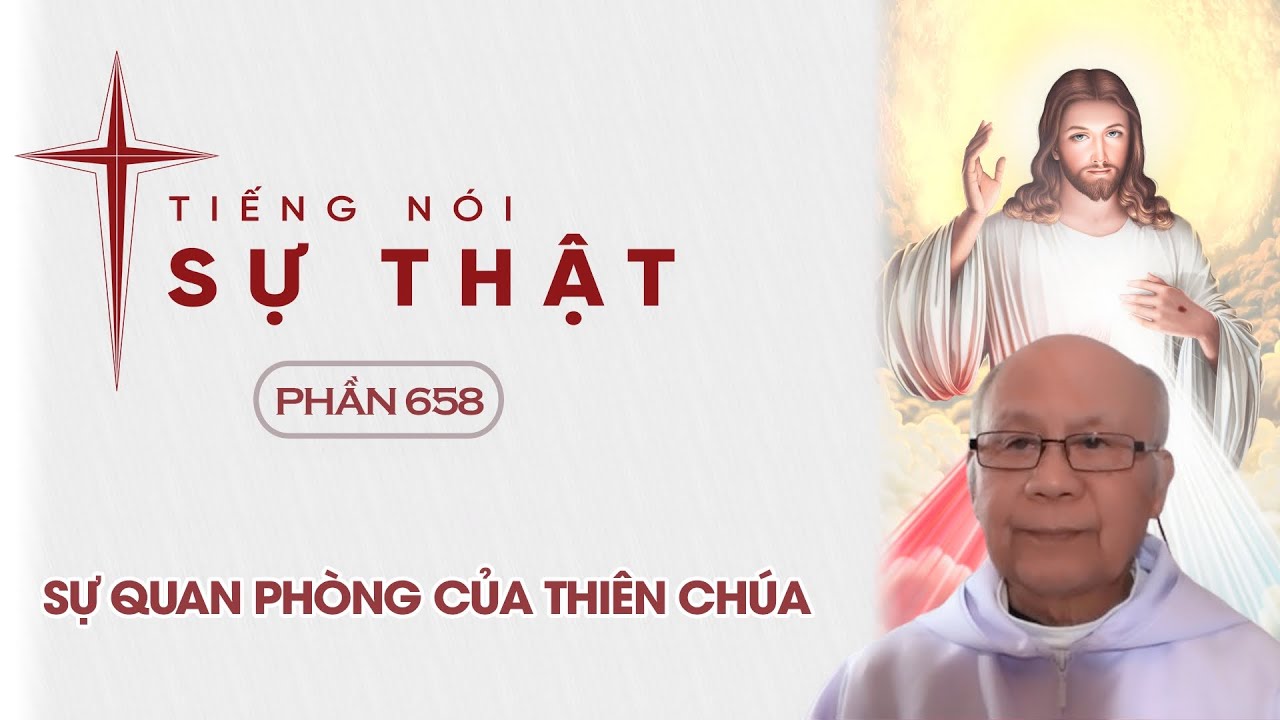 TIẾNG NÓI SỰ THẬT 658 - SỰ QUAN PHÒNG CỦA THIÊN CHÚA