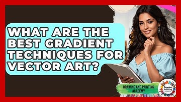 What Are The Best Gradient Techniques For Vector Art? - Drawing and Painting Academy