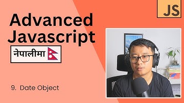 Advanced Javascript in Nepali #9 - JavaScript Date Object