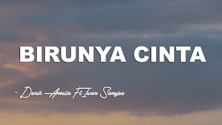 BIRUNYA CINTA - Denik Armila Ft Iwan Samjoe || Lirik Video