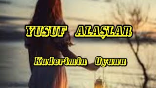 Kaderimin Oyunu - Yusuf Alaşlar - (Cover) - Söz Ve Müzik:orhan Gencebay