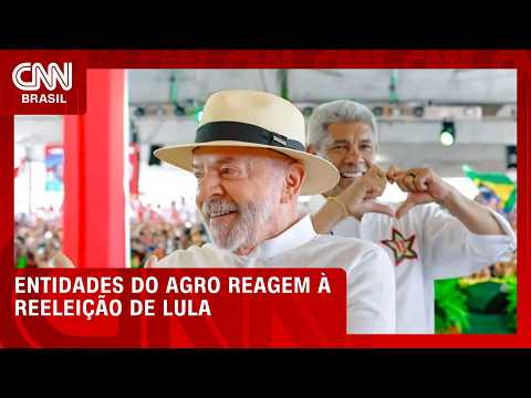 Entidades do agro reagem à reeleição de Lula; veja posicionamentos | CNN AGRO NEWS
