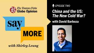 David Barboza: China and the US: A New Cold War? | Say More with Shirley Leung