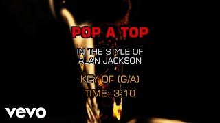 Alan Jackson - Pop A Top (Karaoke)