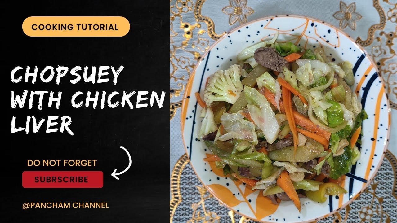 A Filipino Classic Chopsuey with Chicken Liver Pancham Channel YouTube