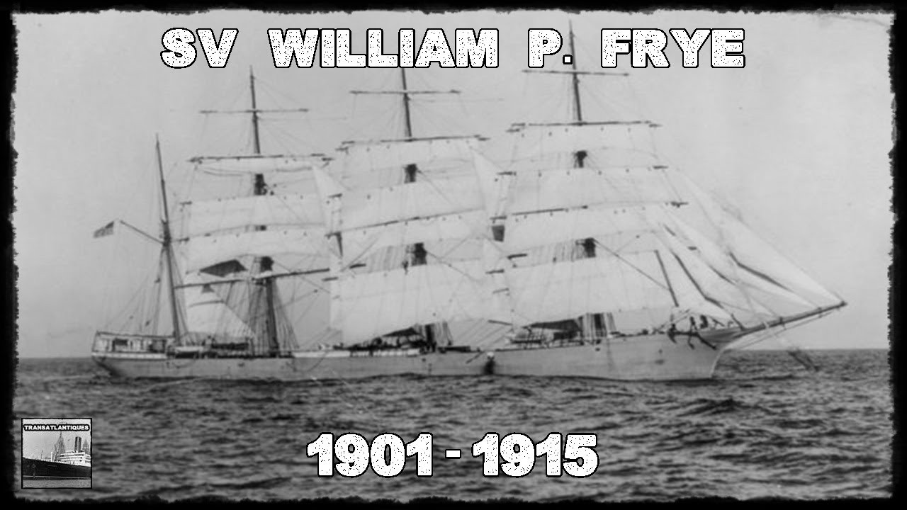 SV WILLIAM P. FRYE - CONSTRUÇÃO AO NAUFRÁGIO