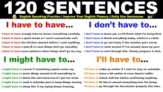 I Have To Have I Dont Have To I Might Have To Ill Have To  120 Daily Use English Sentences