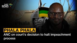Phala Phala saga | ANC on court's decision to halt impeachment process