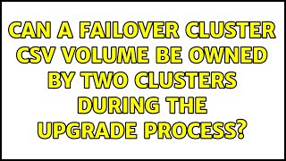 Famous Can a Failover Cluster CSV volume be owned by two clusters during the upgrade process? Net Worth