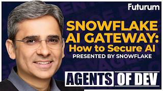 Securing AI Agents: Snowflake CSTO Mayank Upadhyay on Cortex AI Gateway | Agents of Dev