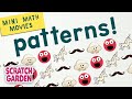 Patterns  mini math movies  scratch garden