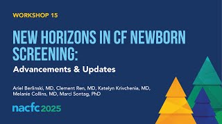 NACFC 2025 | W15: New Horizons in Cystic Fibrosis Newborn Screening: Advancements & Updates