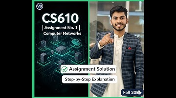 CS610 Assignment Solution | Fall 2025 | Computer Networks | Step-by-Step Explanation