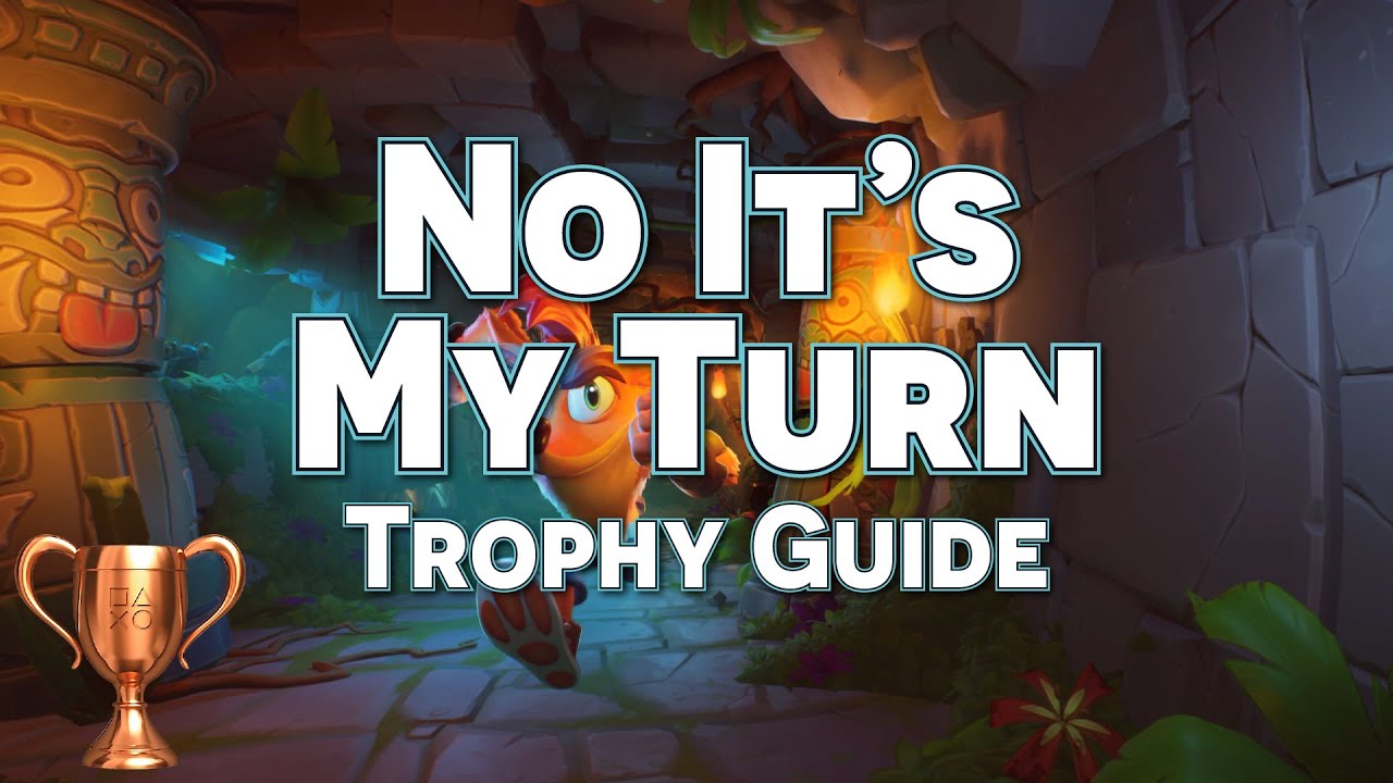 Crash Bandicoot 4 Pass N. Play Mode "No It's MY Turn" Trophy Guide