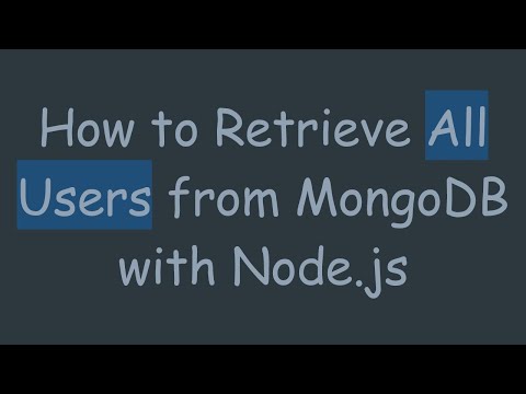 How to Retrieve All Users from MongoDB with Node.js
