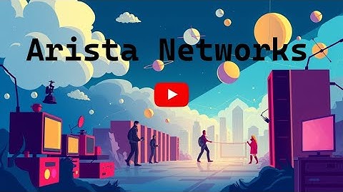 Arista Networks: Redefining Cloud Networking with High-Performance Solutions