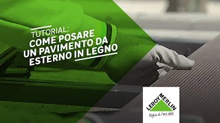 Tutorial: come posare un pavimento in legno per esterni| Leroy Merlin