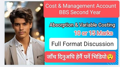 BBS Second Year || Account || Absorption & Variable Costing || Full Format Discussion ❣️