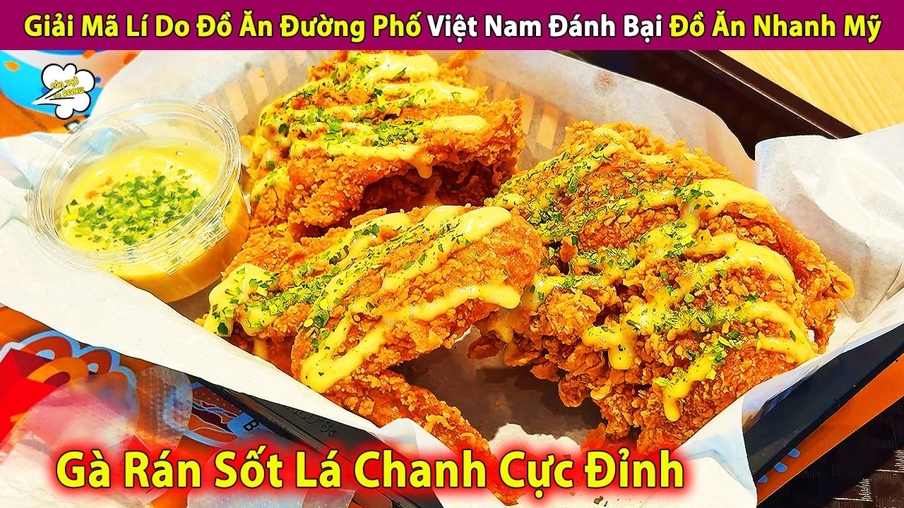 Giải Mã Lí Do Đồ Ăn Đường Phố Việt Nam Đánh Bại Đồ Ăn Nhanh Của Mỹ | Review Con Người Và Cuộc Sống