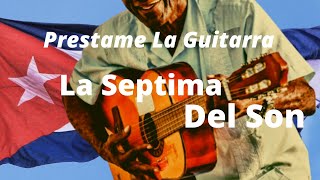 Prestame La Guitarra Feat Ruben Fernandez La Septima Del Son Musica Cubana