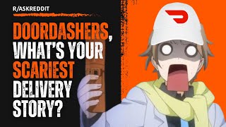 DoorDashers, What's Your SCARIEST Delivery Story (r/AskReddit) - Reddit Podcast | AskHub