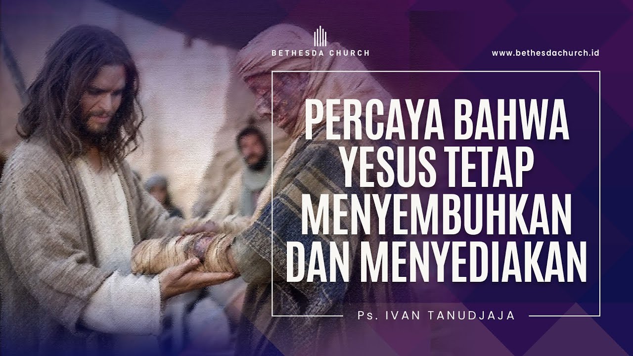 Ps. Ivan Tanudjaja - Percaya Yesus Tetap Menyembuhkan dan Menyediakan
