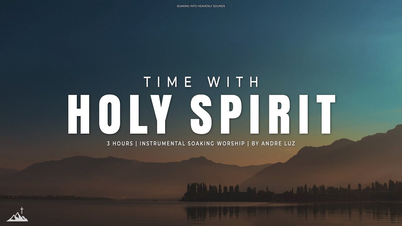 TIME WITH HOLY SPIRIT  INSTRUMENTAL SOAKING WORSHIP  SOAKING WORSHIP MUSIC
