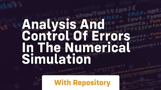 analysis and control of errors in the numerical simulation