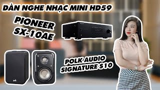 Dàn Nghe Nhạc Mini HD59 (Amply Pioneer SX-10AE + Loa Polk Audio Signature S10 )