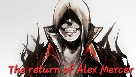 Bringing back Alex Mercer with mods | The return of Alex Mercer