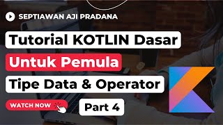 Tutorial Kotlin Dasar - Part 4. Tipe Data & Operator