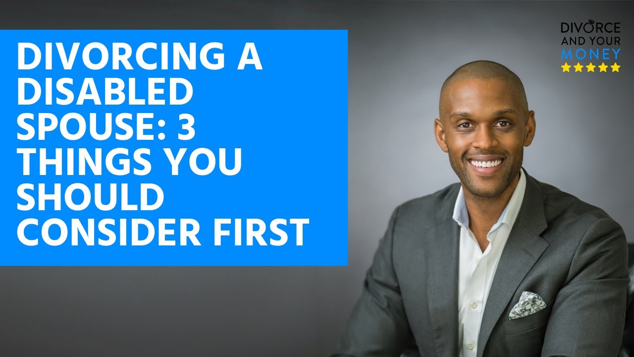 Divorcing a Disabled Spouse 3 Things You Should Consider First YouTube