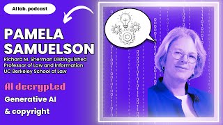 AI lab podcast | 1:1 with Pamela Samuelson (UC Berkeley School of Law) screenshot 2