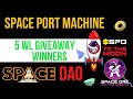 IT FINALLY HERE THE SPACE PORT MACHINE IS LIVE , SPACE DAO 5 WHITELIST GIVEAWAY WINNERS