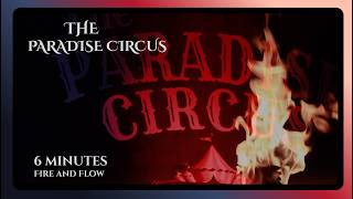 6 Minutes of Fire and Flowarts at Paradise Circus | Visual Flow & Movement Meditation