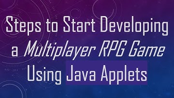 Steps to Start Developing a Multiplayer RPG Game Using Java Applets