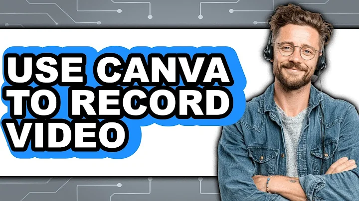 How to Use Canva to Record Video - Full Guide