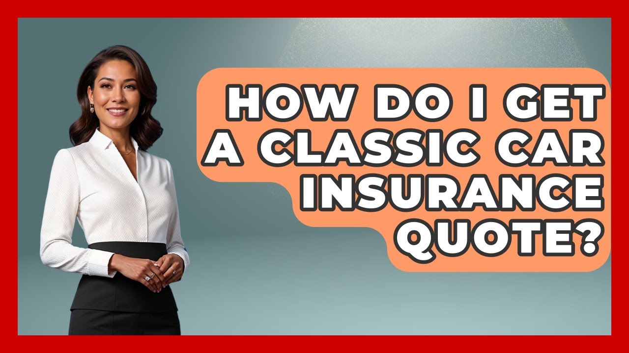 How Do I Get A Classic Car Insurance Quote? - Car Collector Enthusiasts