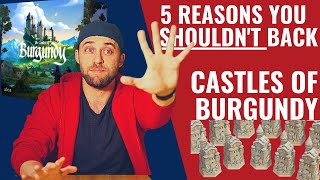 5 Reasons you SHOULDN'T Back : Castles of Burgundy